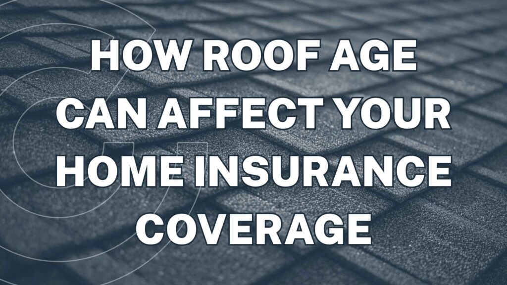 How-Roof-Age-Affects-Your-Homeowners-Insurance-Blog-Banner